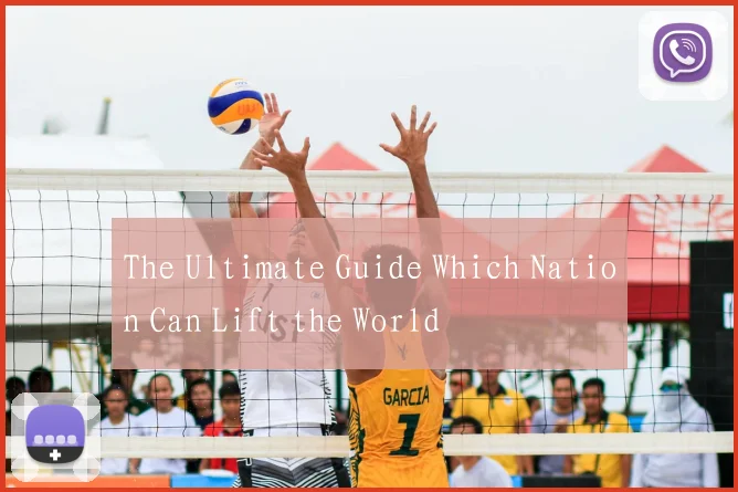 The Ultimate Guide Which Nation Can Lift the World