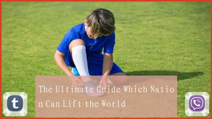 The Ultimate Guide Which Nation Can Lift the World